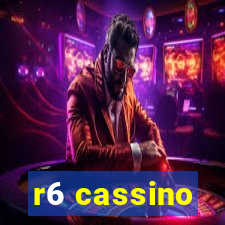 r6 cassino